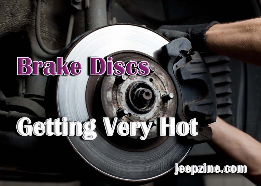 Brake Discs Getting Very Hot Recognizing & Preventing Jeepzine