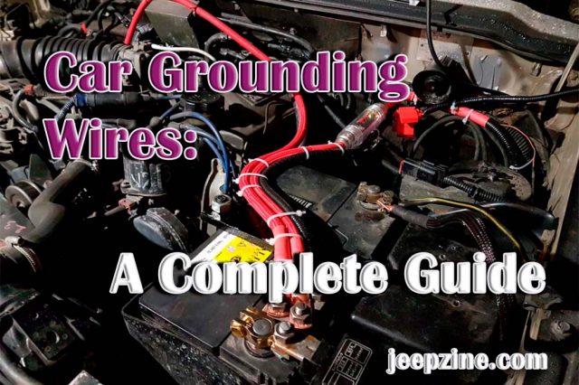 Car Grounding Wires: A Complete Guide