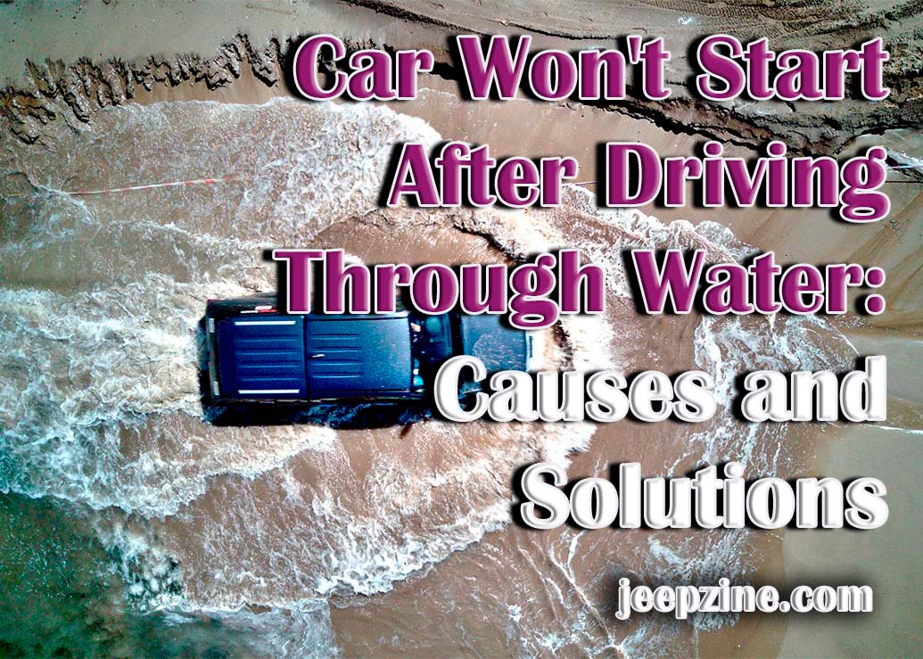 What to Do When Your Car Won't Start After Driving Through Water