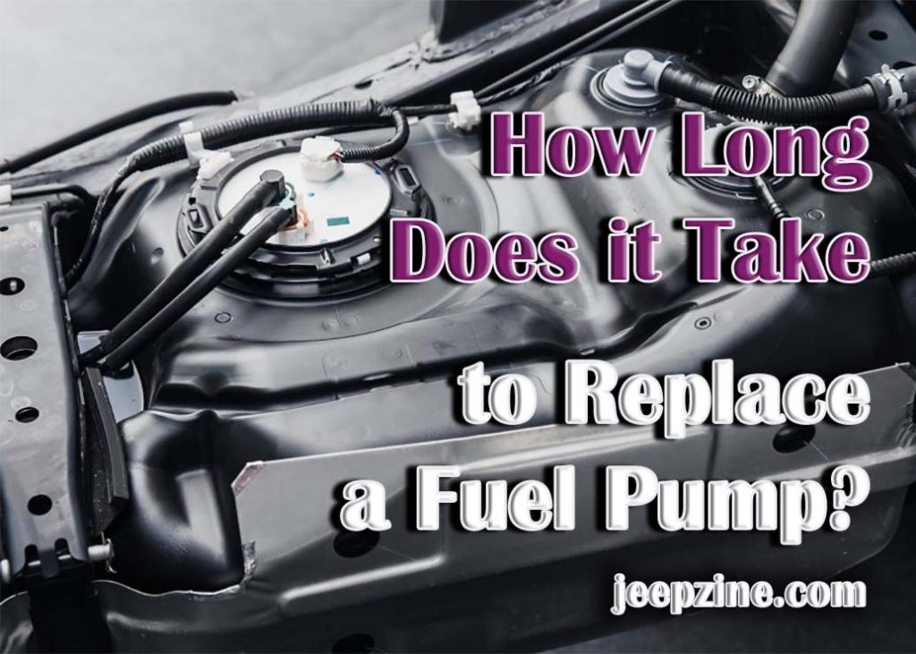 How Long Does it Take to Replace a Fuel Pump? Jeepzine