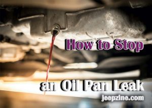 How to Stop an Oil Pan Leak - Jeepzine