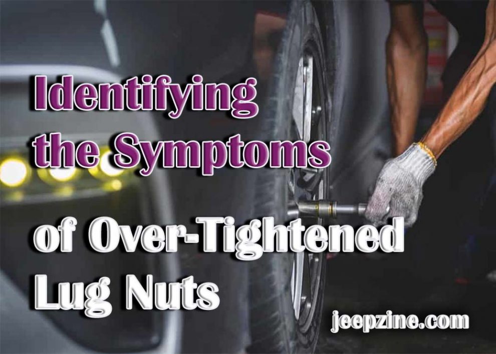 Identifying the Symptoms of Over-Tightened Lug Nuts