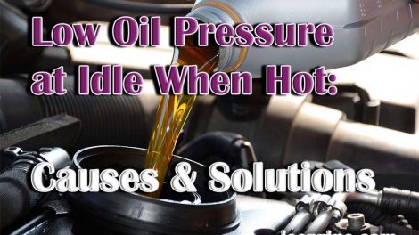 Low Oil Pressure at Idle When Hot Causes & Solutions