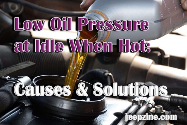 Low Oil Pressure at Idle When Hot Causes & Solutions