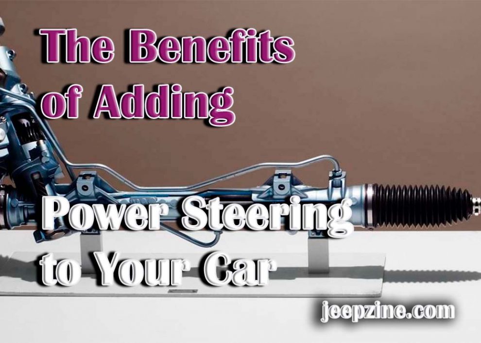 The Benefits of Adding Power Steering to Your Car