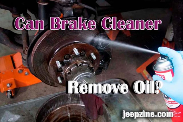 Can Brake Cleaner Remove Oil