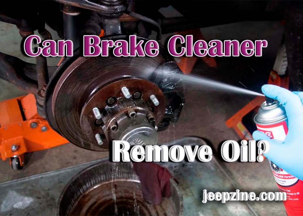 Can Brake Cleaner Remove Oil