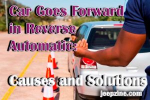 Car Goes Forward in Reverse Automatic