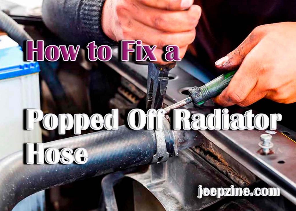 How to Fix a Popped Off Radiator Hose Jeepzine