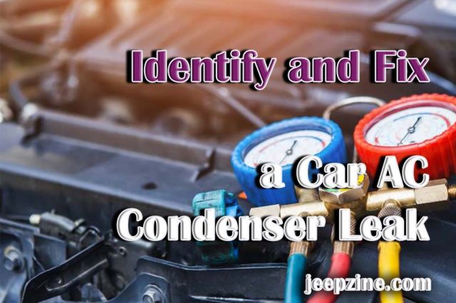 How to Identify and Fix a Car AC Condenser Leak