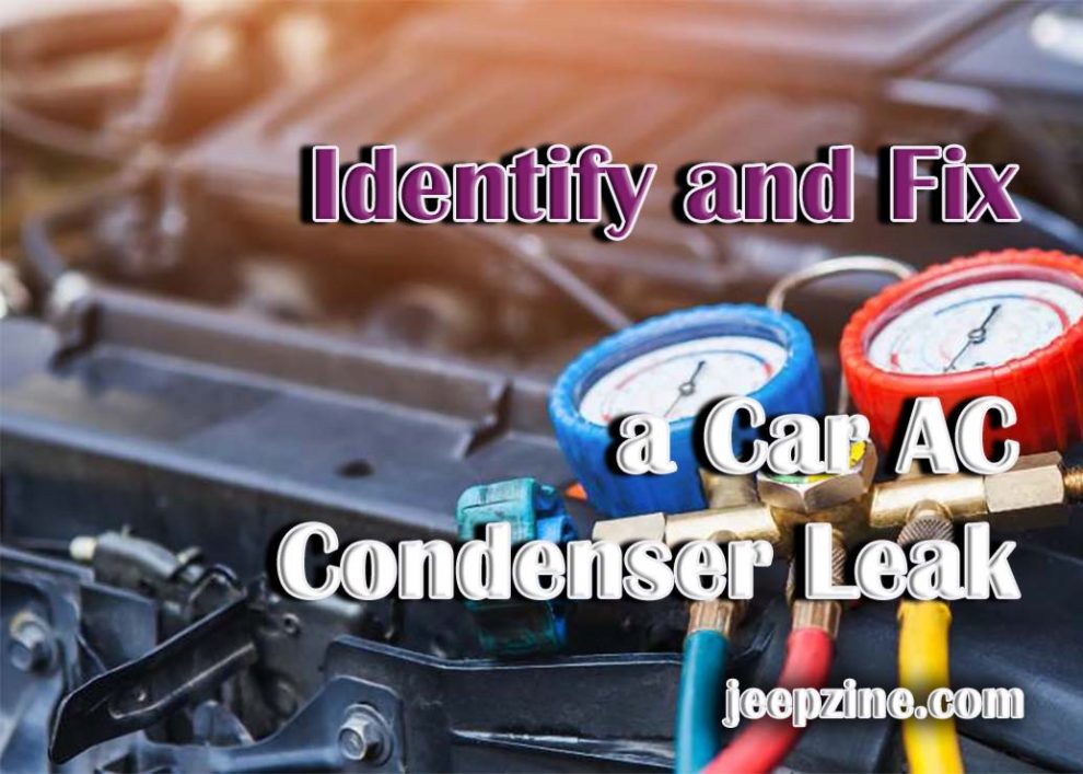 How to Identify and Fix a Car AC Condenser Leak