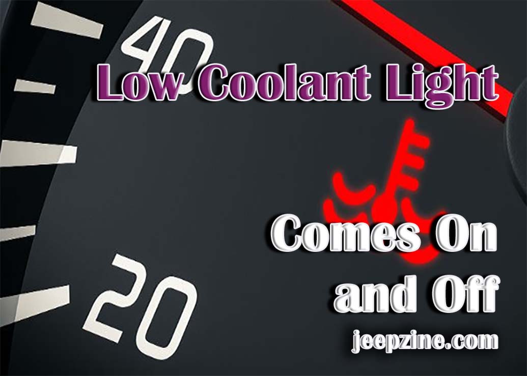 What to Do When Your Low Coolant Light Comes On and Off Jeepzine