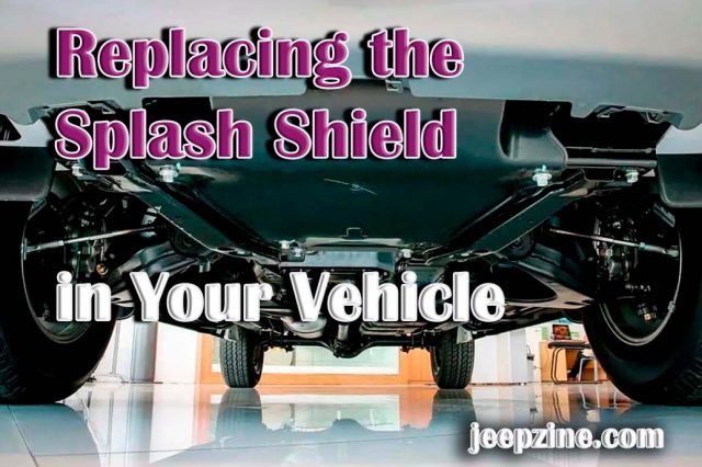 Replacing the Splash Shield in Your Vehicle