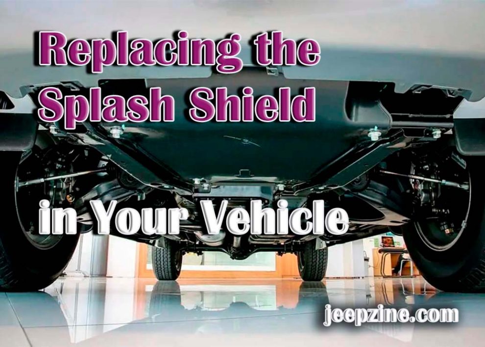 Replacing the Splash Shield in Your Vehicle