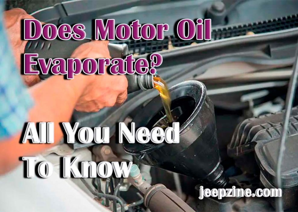 Does Motor Oil Evaporate