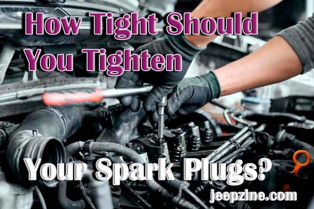 How Tight Should You Tighten Your Spark Plugs
