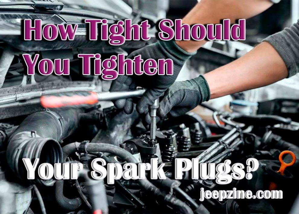 How Tight Should You Tighten Your Spark Plugs