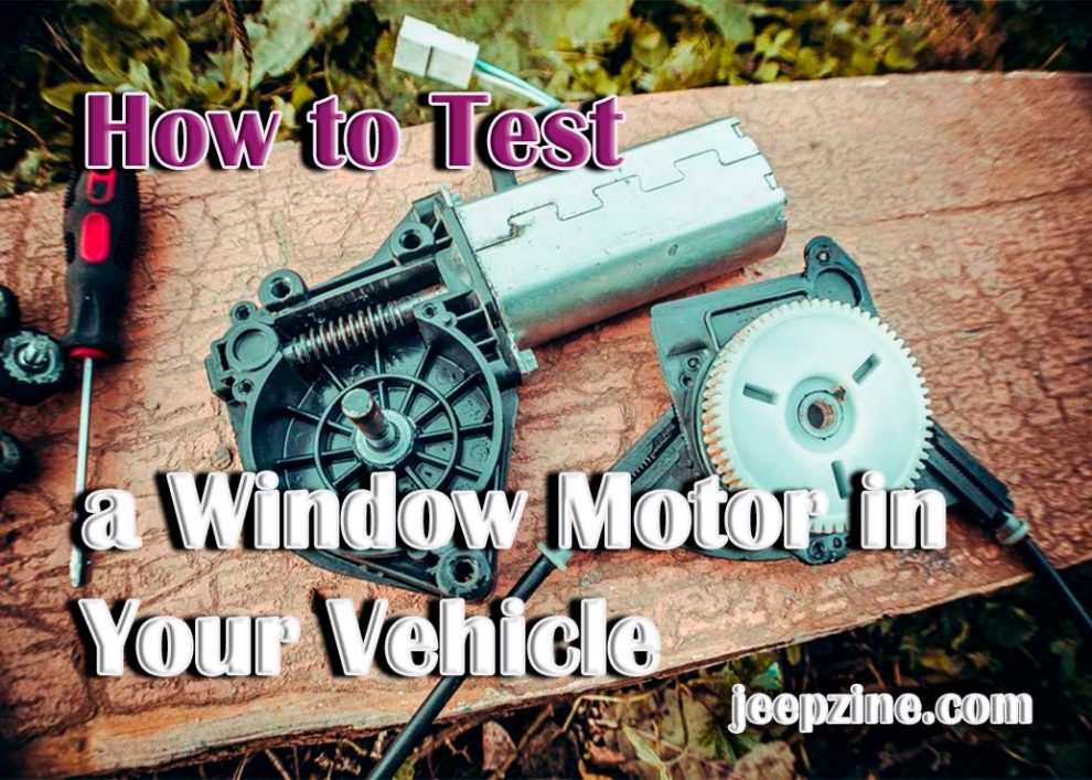 How to Test a Window Motor in Your Vehicle