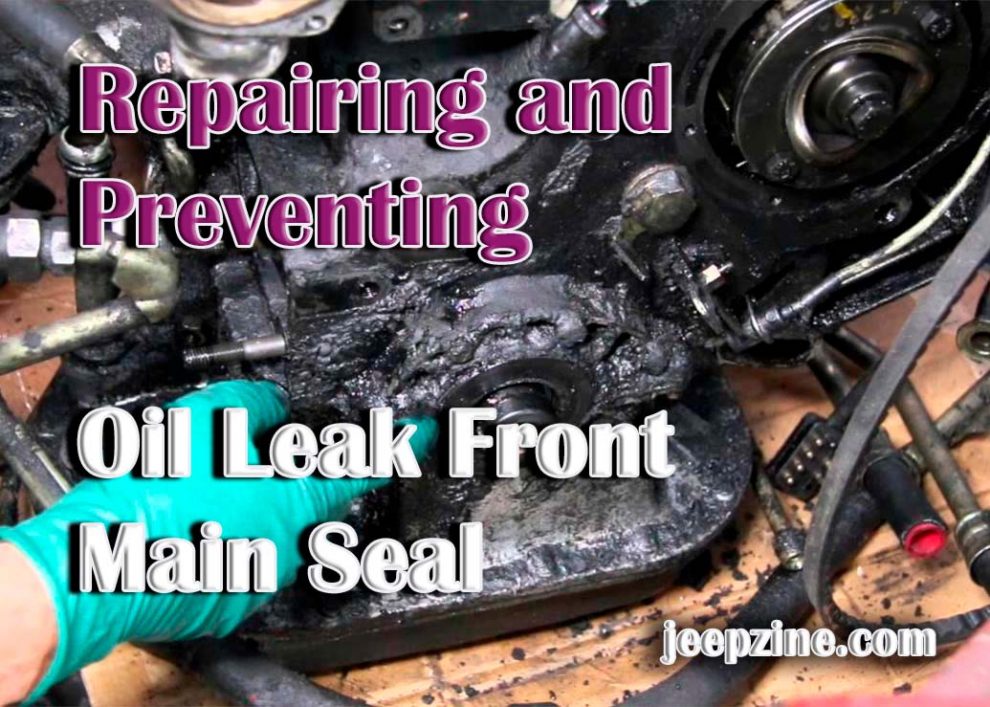 Repairing and Preventing Oil Leak Front Main Seal