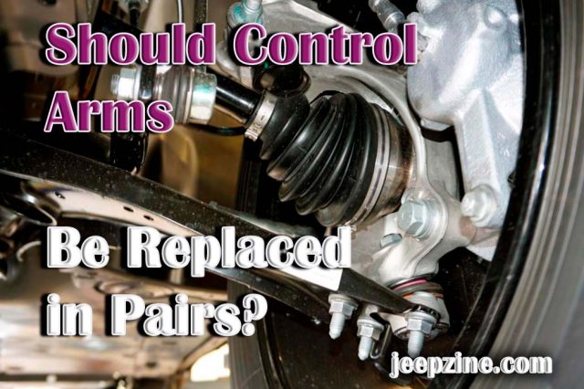 Should Control Arms Be Replaced in Pairs