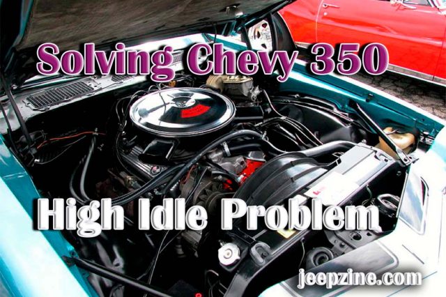 Solving Chevy 350 High Idle Problem