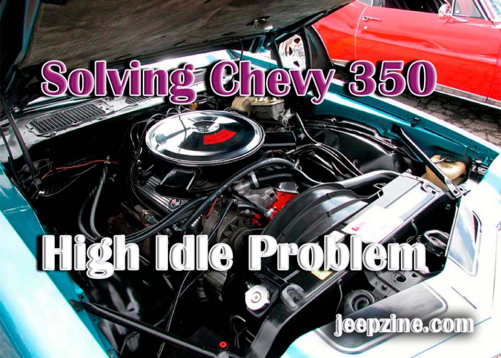 Solving Chevy 350 High Idle Problem