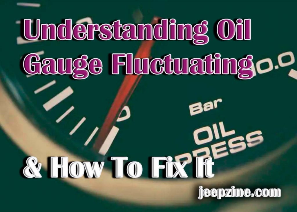 Understanding Oil Gauge Fluctuating & How To Fix It Jeepzine