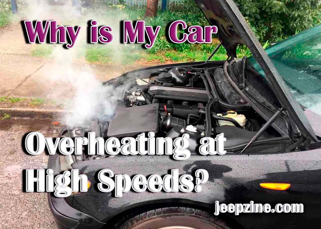 Why is My Car Overheating at High Speeds?
