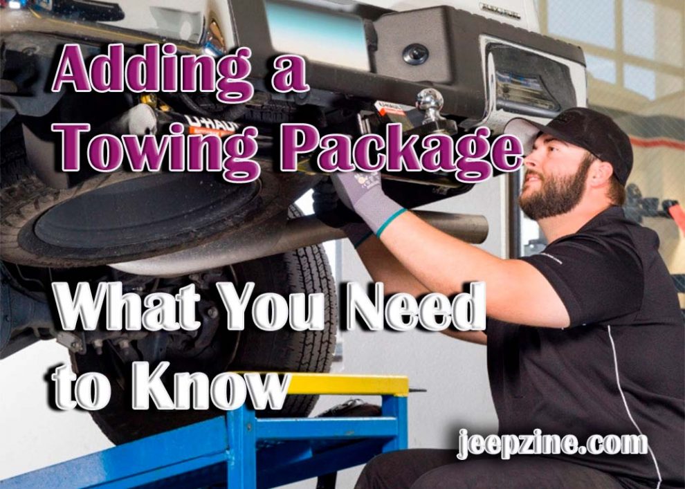 Adding a Towing Package – What You Need to Know