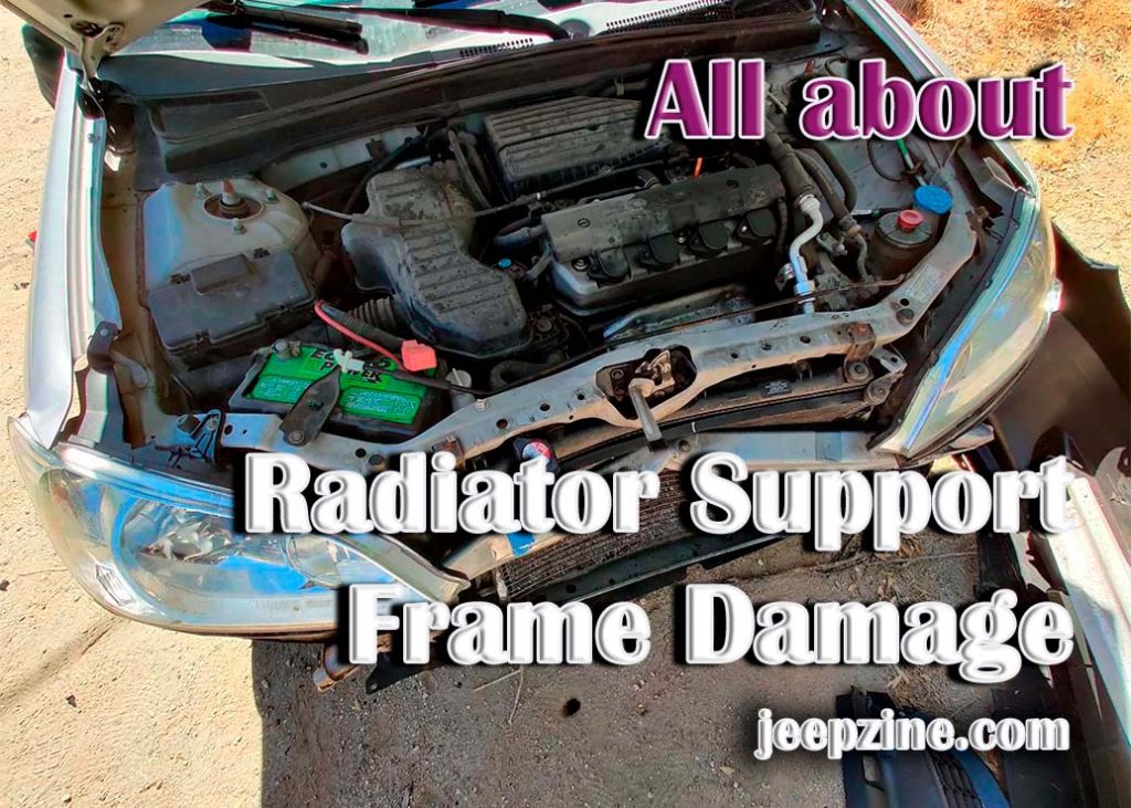 Radiator Support Frame Damage Causes, Effects & Repairs