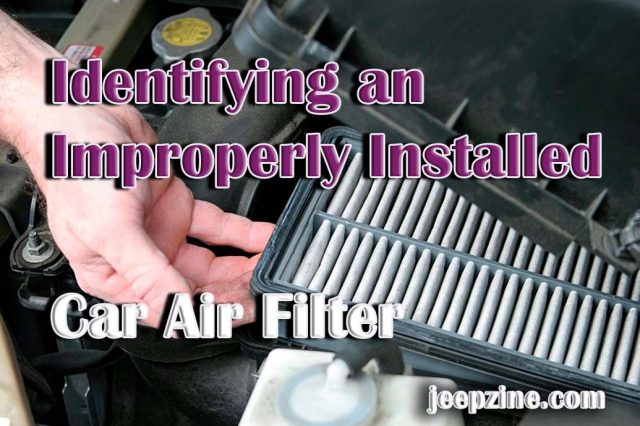 Identifying an Improperly Installed Car Air Filter