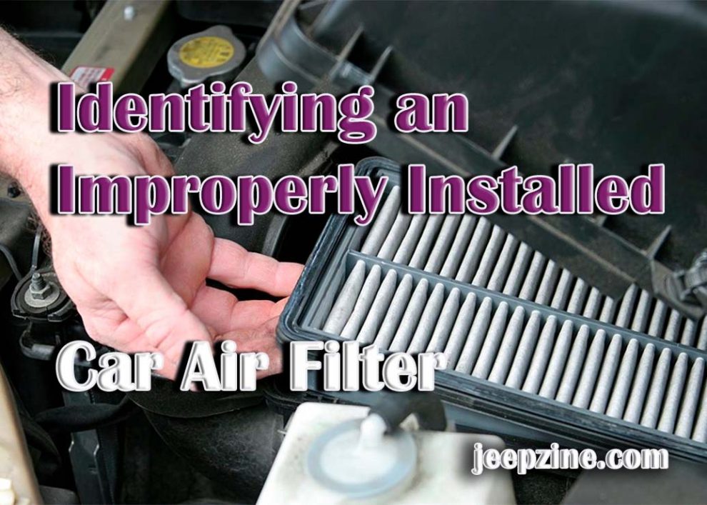 Identifying an Improperly Installed Car Air Filter