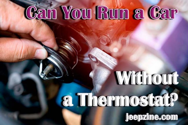 Can You Run a Car Without a Thermostat?