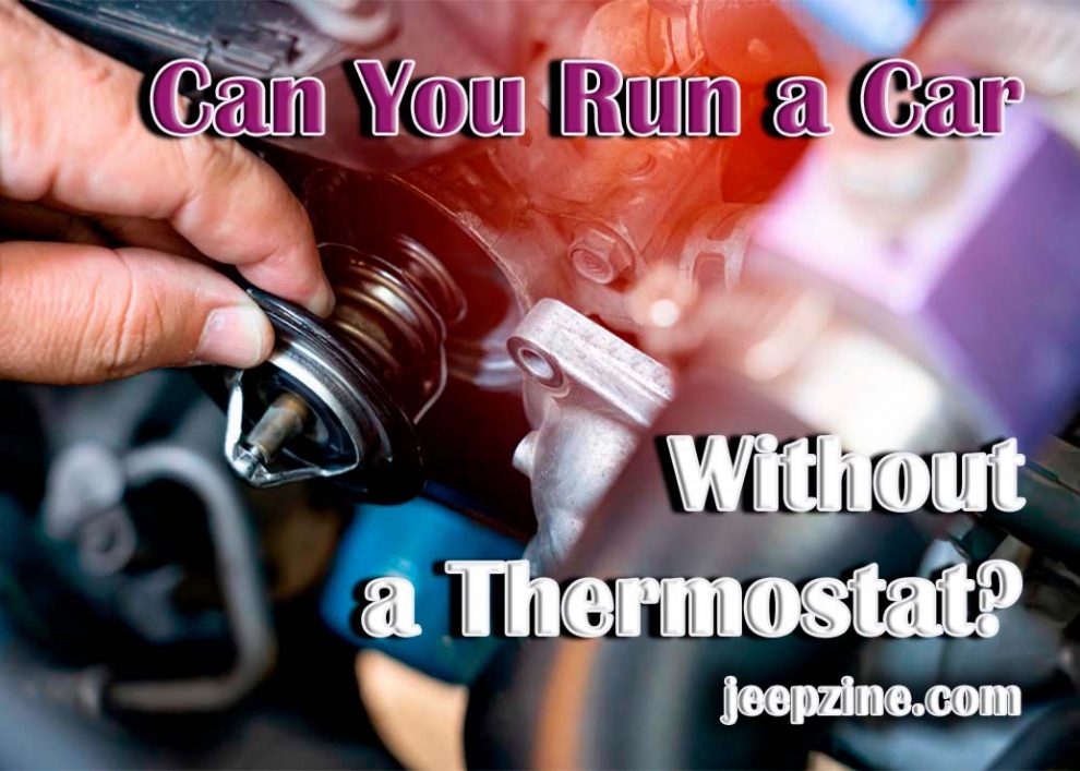 Can You Run a Car Without a Thermostat?