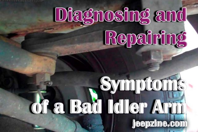 Diagnosing and Repairing Symptoms of a Bad Idler Arm