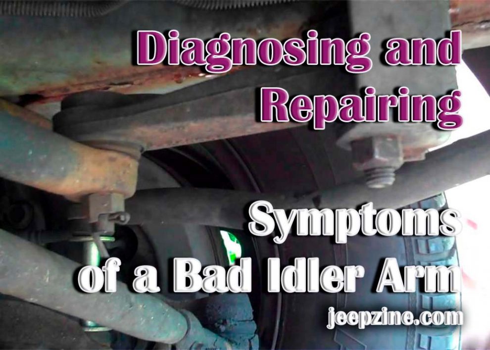 Diagnosing and Repairing Symptoms of a Bad Idler Arm