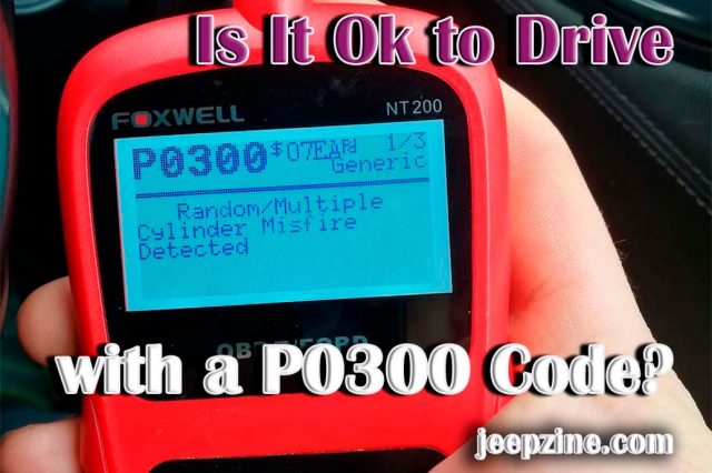 Is It Ok to Drive with a P0300 Code?