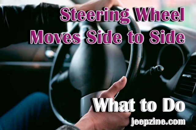 Steering Wheel Moves Side to Side – What to Do