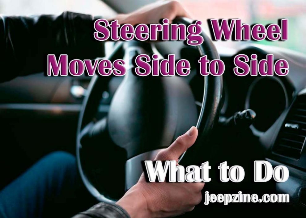 Steering Wheel Moves Side to Side – What to Do