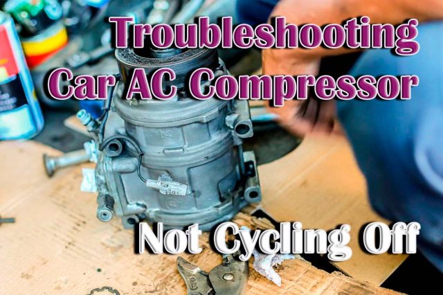 Troubleshooting a Car AC Compressor Not Cycling Off