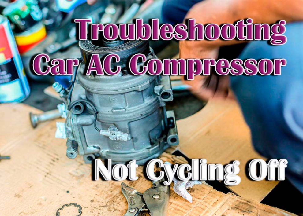 Troubleshooting a Car AC Compressor Not Cycling Off