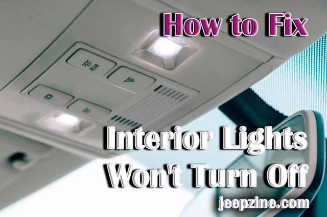 How to Fix Interior Lights Won't Turn Off