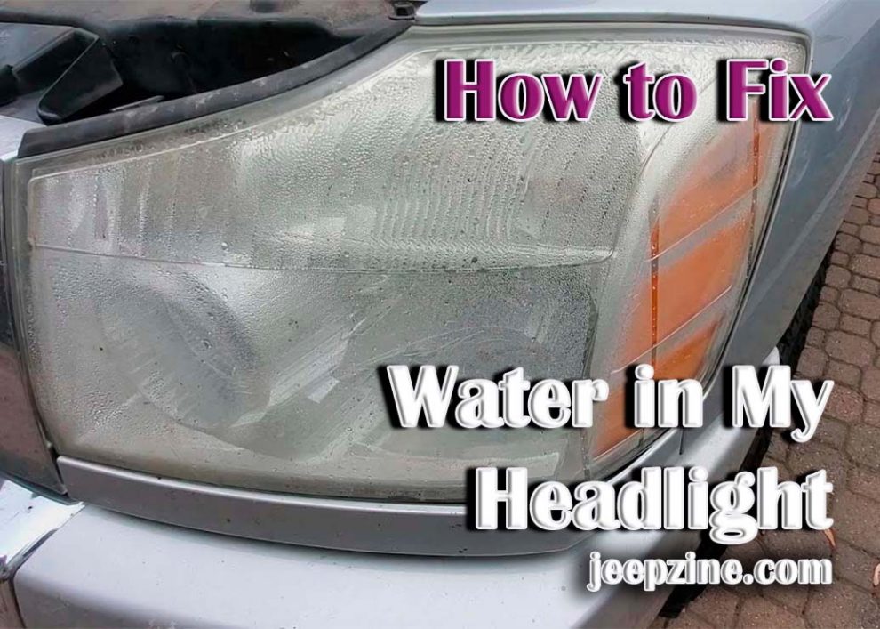 How to Fix Water in My Headlight