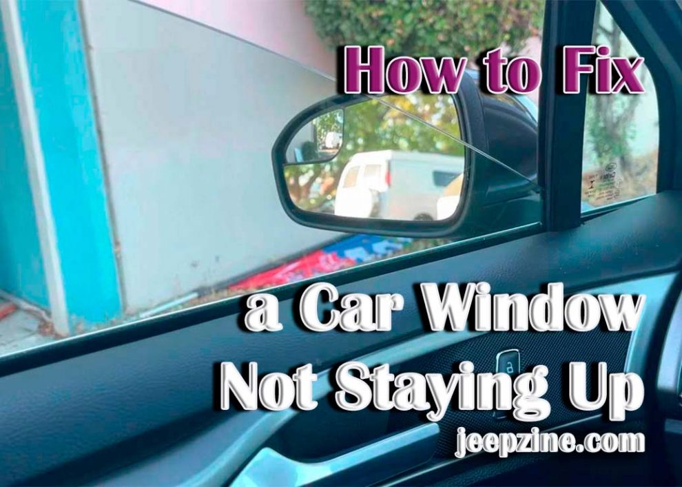 How to Fix a Car Window Not Staying Up