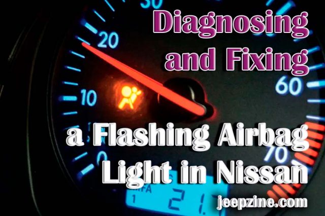 Diagnosing and Fixing a Flashing Airbag Light in Nissan