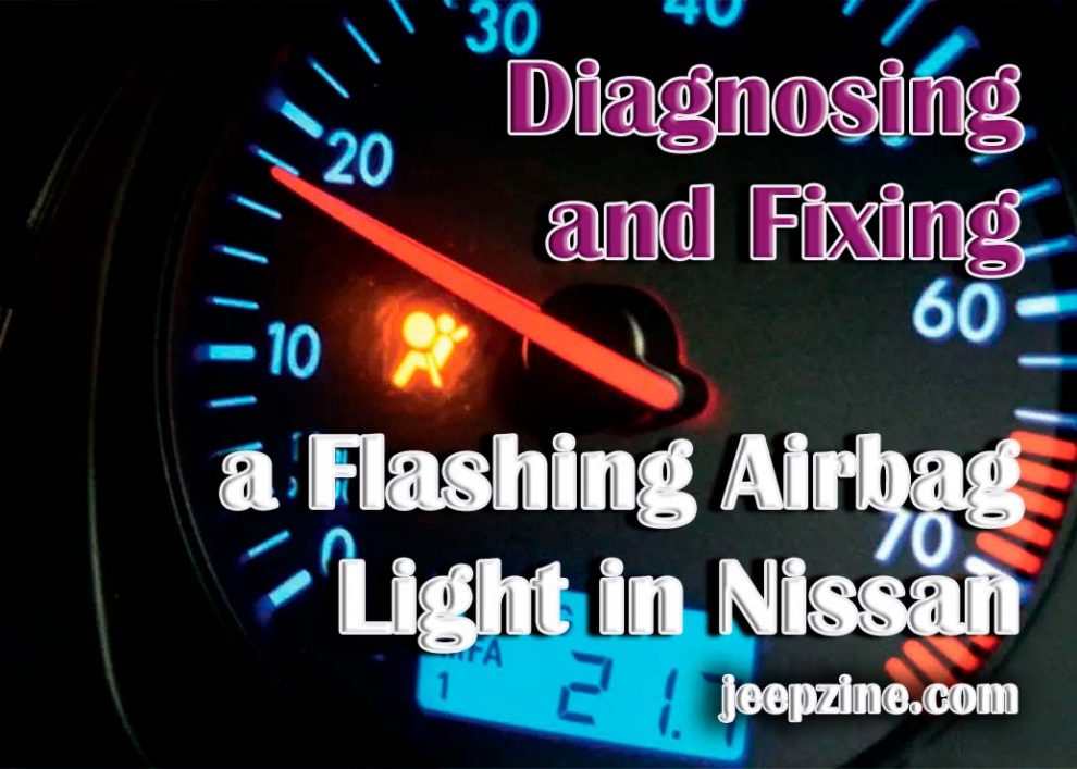 Diagnosing and Fixing a Flashing Airbag Light in Nissan