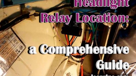 Headlight Relay Location: a Comprehensive Guide