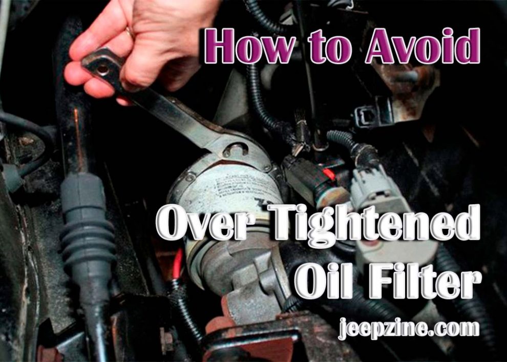 How to Avoid Over Tightened Oil Filter