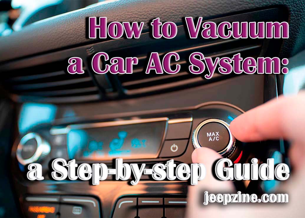 Vacuuming Your Car AC System A Comprehensive Guide