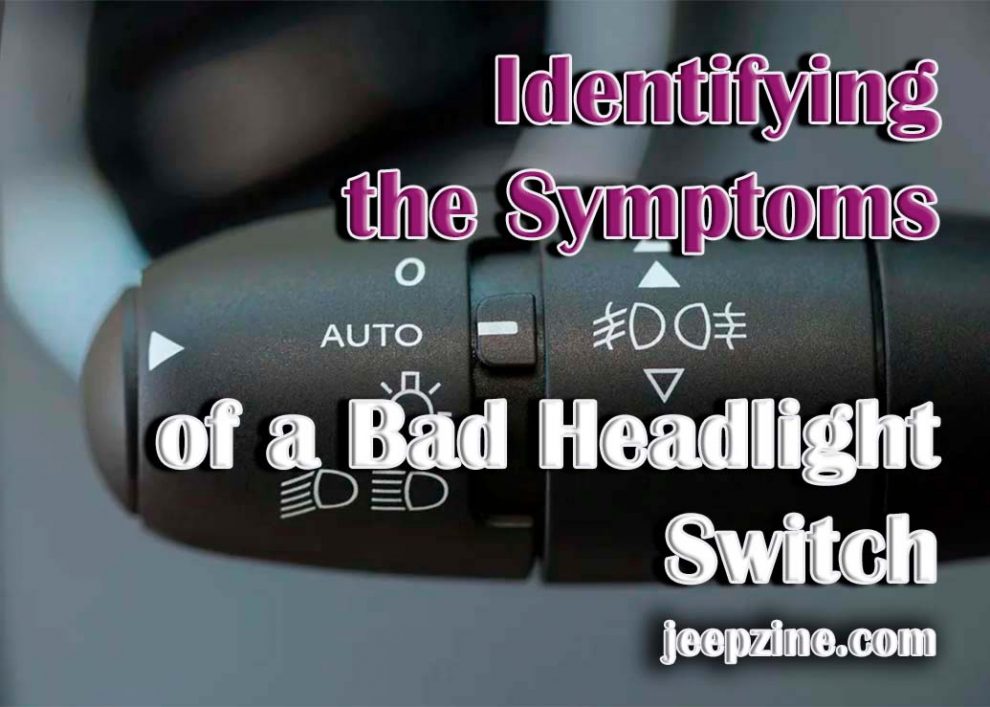 Identifying the Symptoms of a Bad Headlight Switch